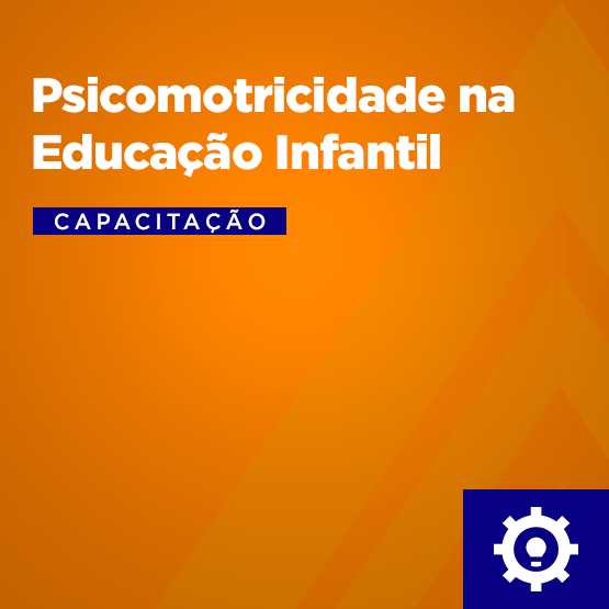Psicomotricidade na Educação Infantil - 40 Horas