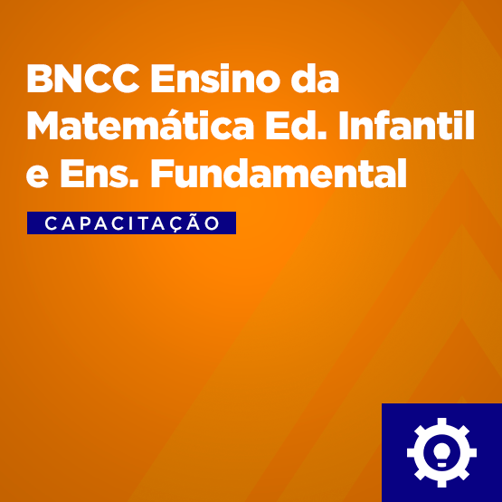 BNCC Ensino da Matemática Ed. Infantil e Ens.Fundamental - 120 Horas
